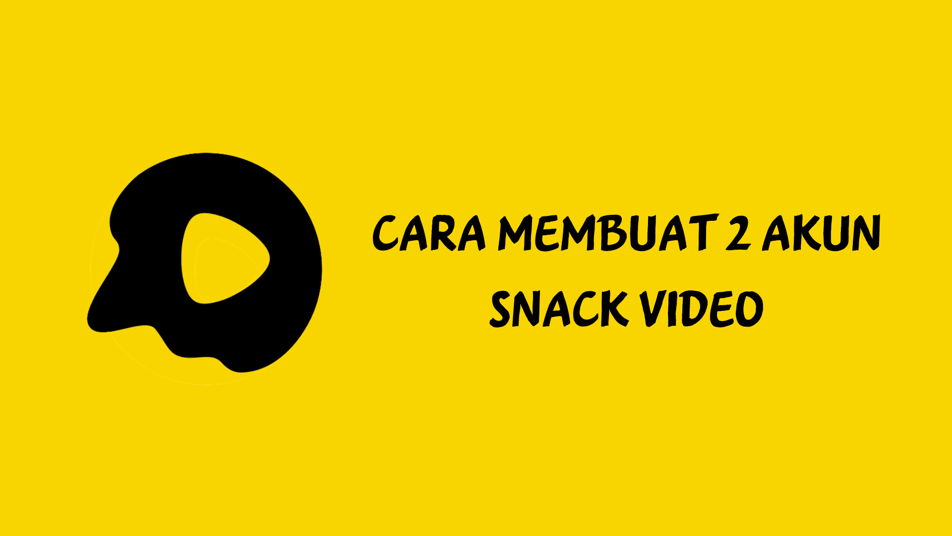 Cara Membuat 2 Akun Snack Video