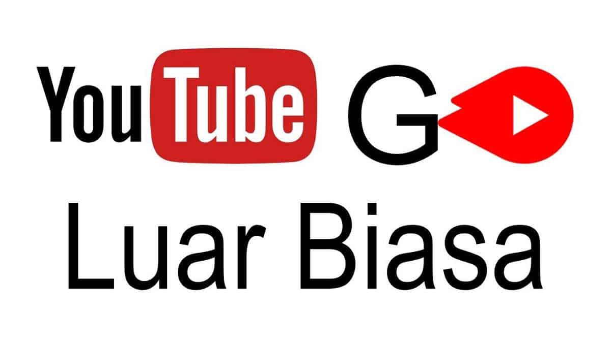 11 Kelebihan Youtube Go apk & Bedanya dengan Youtube Biasa