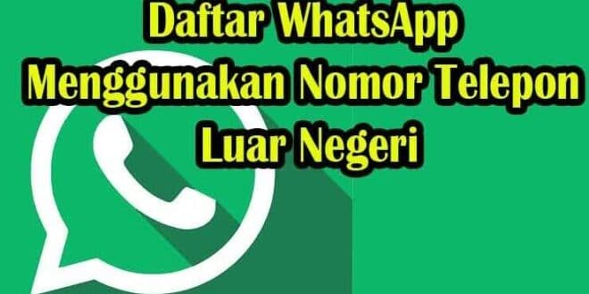Nomor Luar Negeri Gratis Untuk Whatsapp Tanpa Aplikasi
